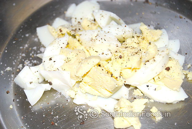 Boil egg then crumble & sprinkle salt, pepper powder mix well