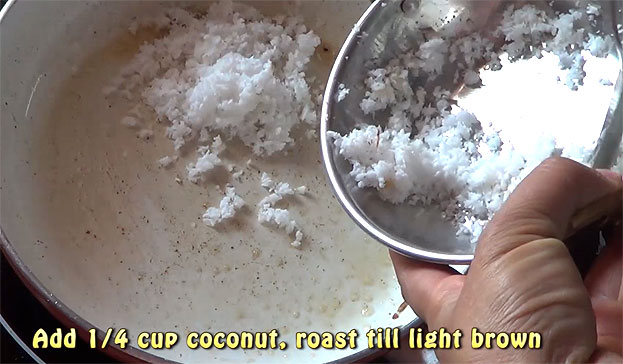 Add grated coconut, roast till light brown