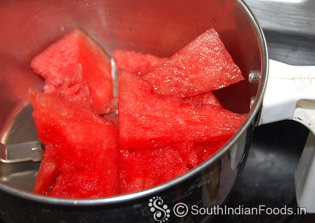 Add watermelon in a mixie jar