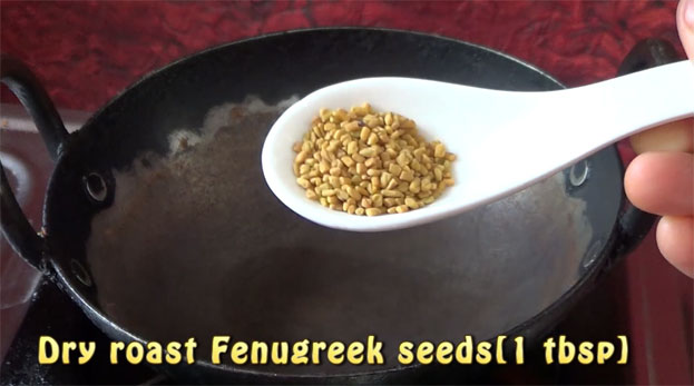 Heat pan, add fenugreek, dry roast