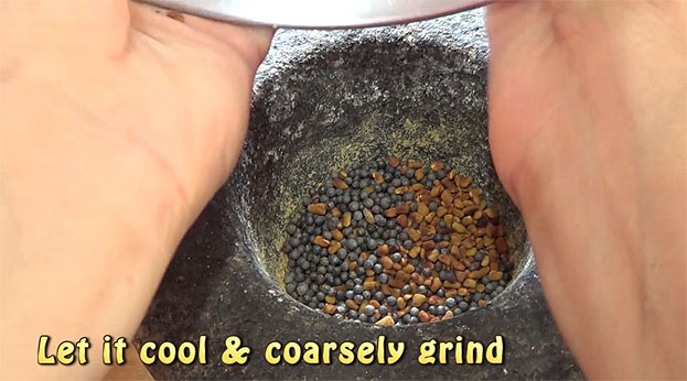 Add dry roasted fenugreek, mustard, coarsely grind 
