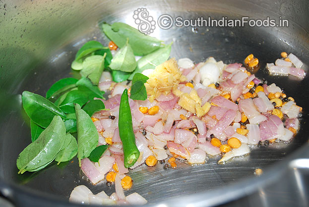 Add ginger, green chilli, & curry leaves saute