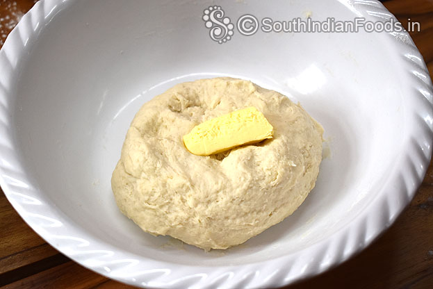 Add butter, knead it for 8 to 10 min