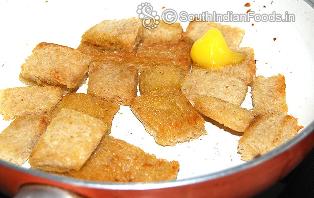 Heat ghee, add bread cubes shallow fry or roast