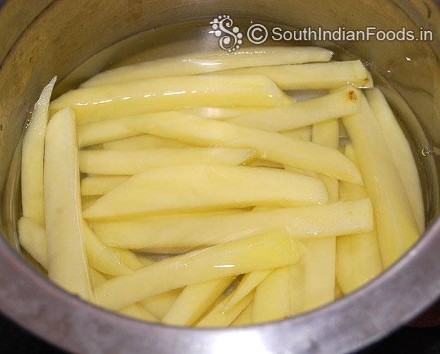 Cut, wash and soak potato for 5 min