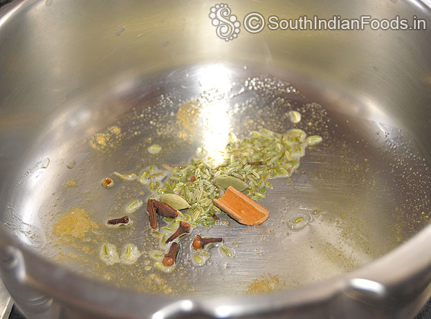 Heat oil & ghee, add fennel, cardamom, cinnamon, cloves, star anise