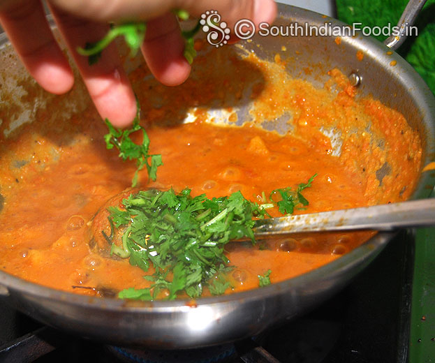 Finally add coriander leaves, cut off heat