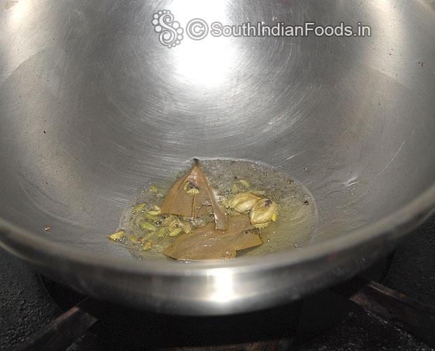 Heat oil, add fennel, bay leaf, cardamom